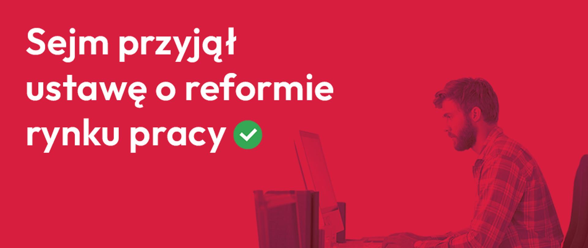 Sejm przyjął ustawę o reformie rynku pracy