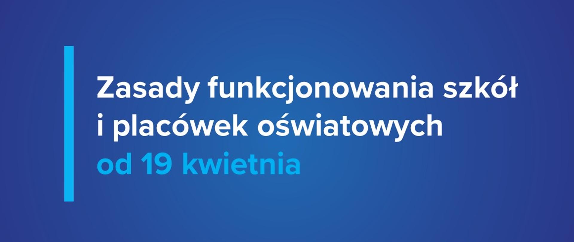 Napis: Zasady funkcjonowania szkół i placówek od 19 kwietnia . W prawym dolnym rogu logo Ministerstwa Edukacji i Nauki