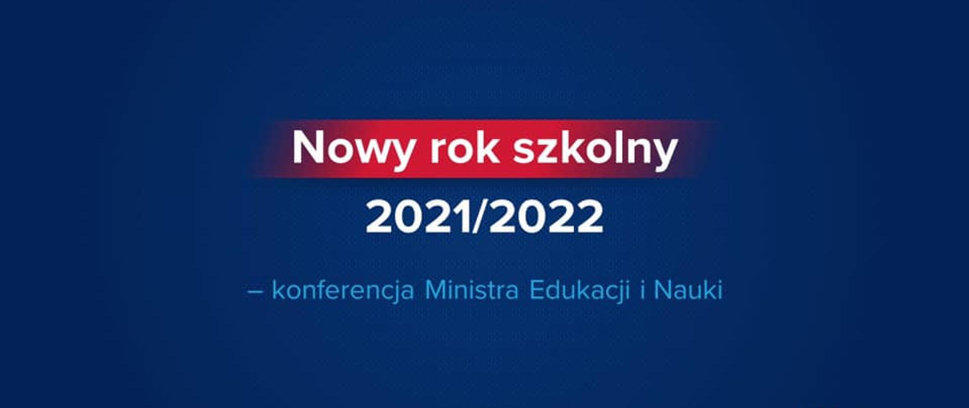 Grantowe tło. Napis na czerwonym pasku Nowy rok szkolny. Poniżej 2021/2021 - konferencja Ministra Edukacji i Nauki. Po prawej stronie logotyp Ministerstwa Edukacji i Nauki 