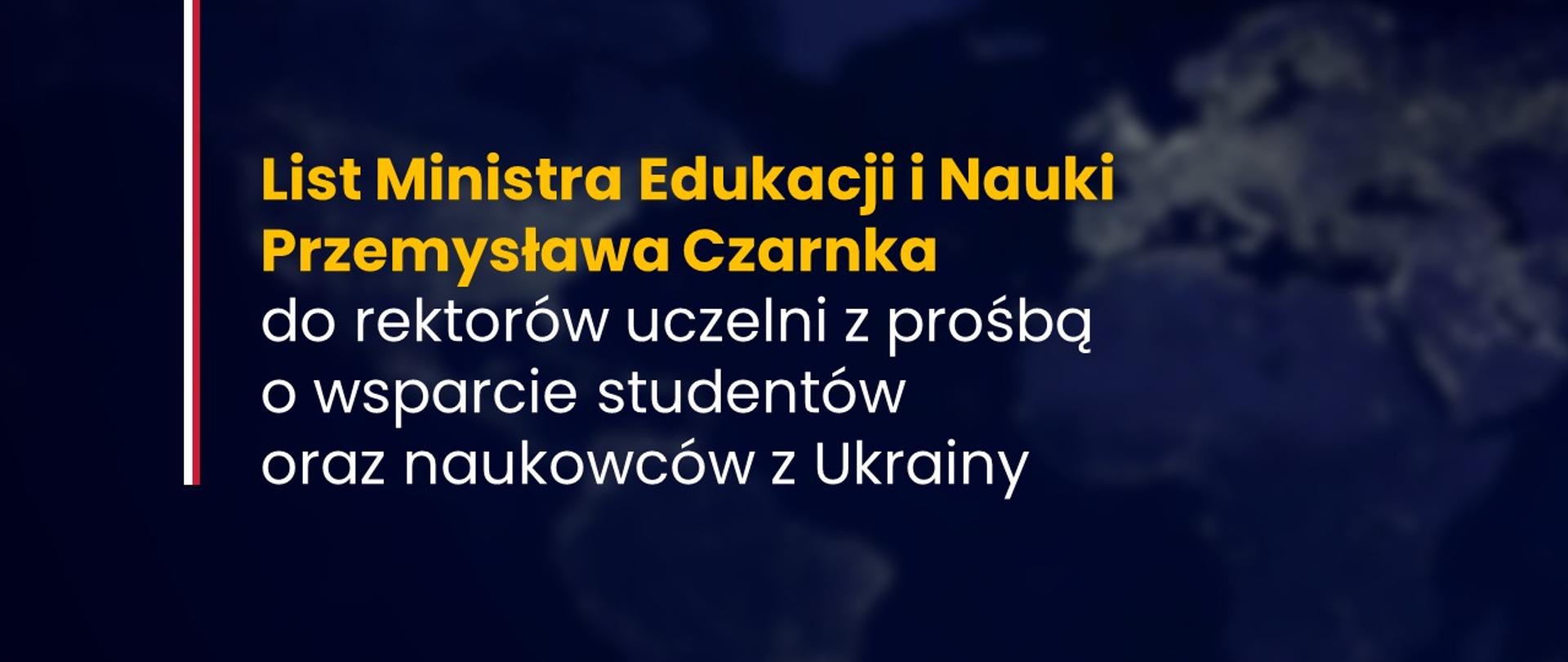 grafika z napisem List Ministra Edukacji i Nauki Przemysława Czarnka do rektorów uczelni z prośbą o wsparcie studentów oraz naukowców z Ukrainy, ciemne tło.