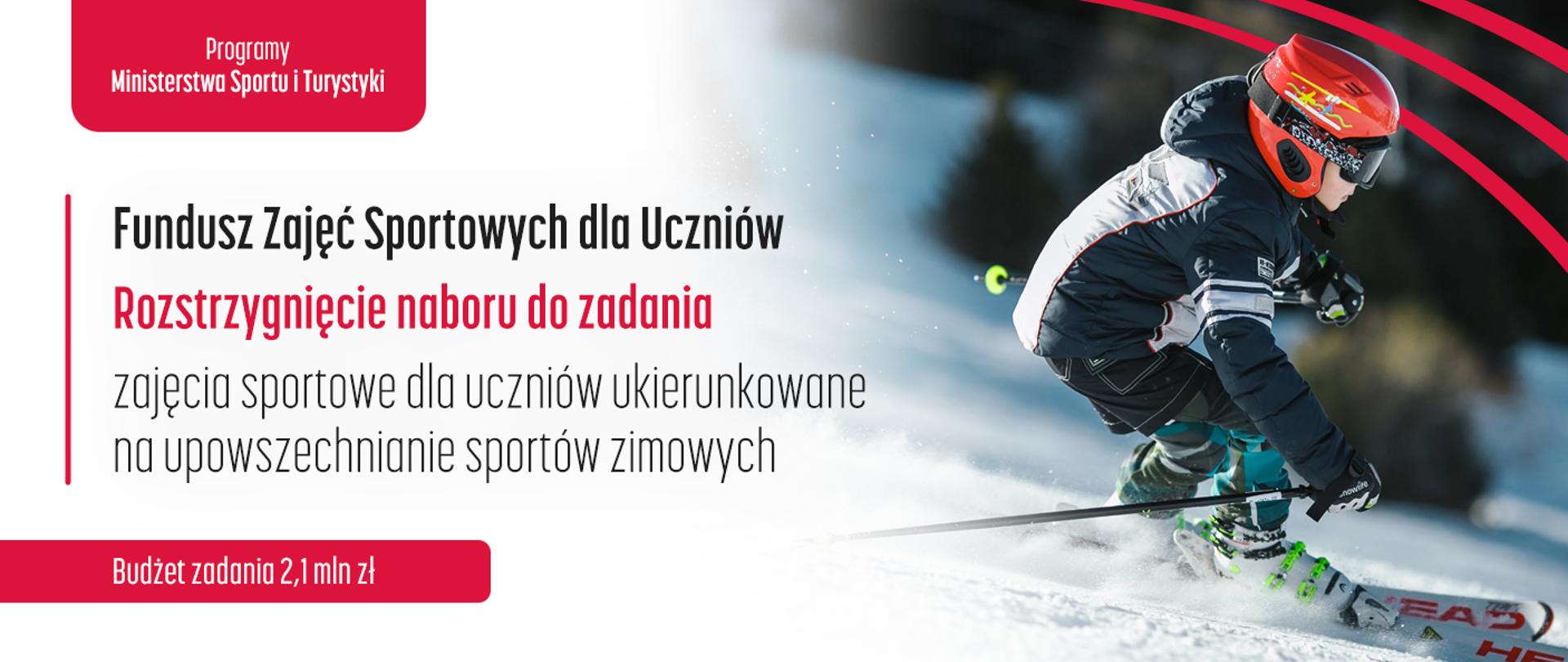 Grafika z napisem: Fundusz Zajęć Sportowych dla Uczniów - rozstrzygnięcie naboru do zadania pod nazwą Zajęcia sportowe dla uczniów ukierunkowane na upowszechnianie sportów zimowych