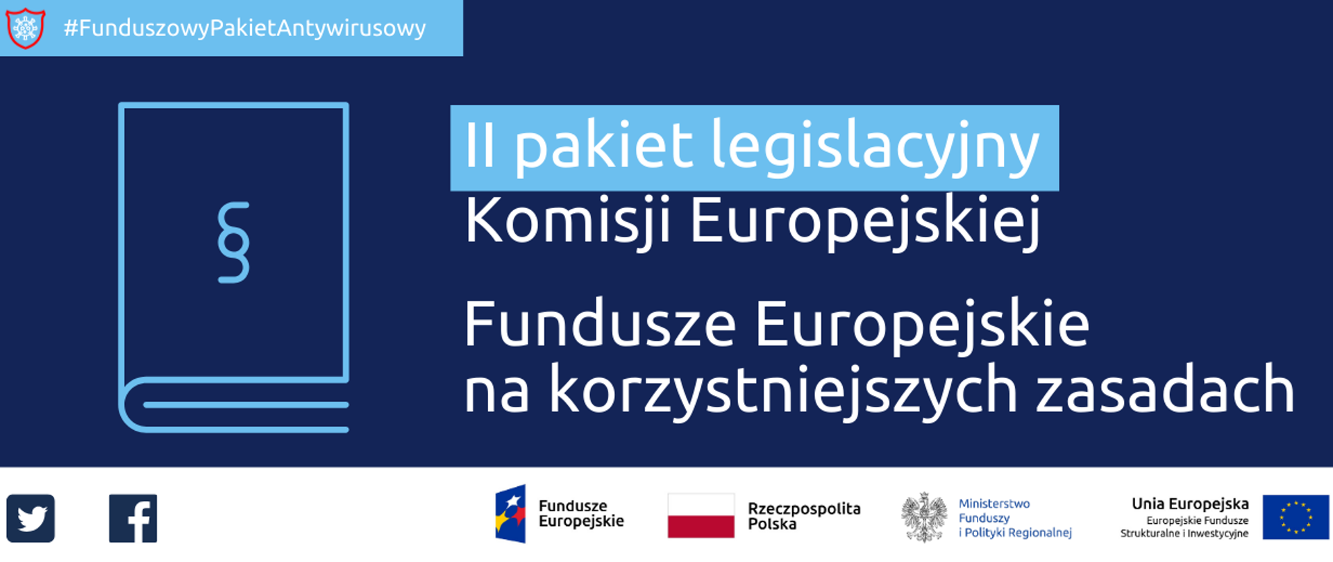 Napis: Funduszowy Pakiet Antywirusowy: Drugi pakiet legislacyjny Komisji Europejskiej, Fundusze Europejskie na korzystniejszych zasadach. Na dole ikonki Facebooka oraz Twittera, logotypy Funduszy Europejskich i Ministerstwa Funduszy i Polityki Regionalnej, flaga Polski.