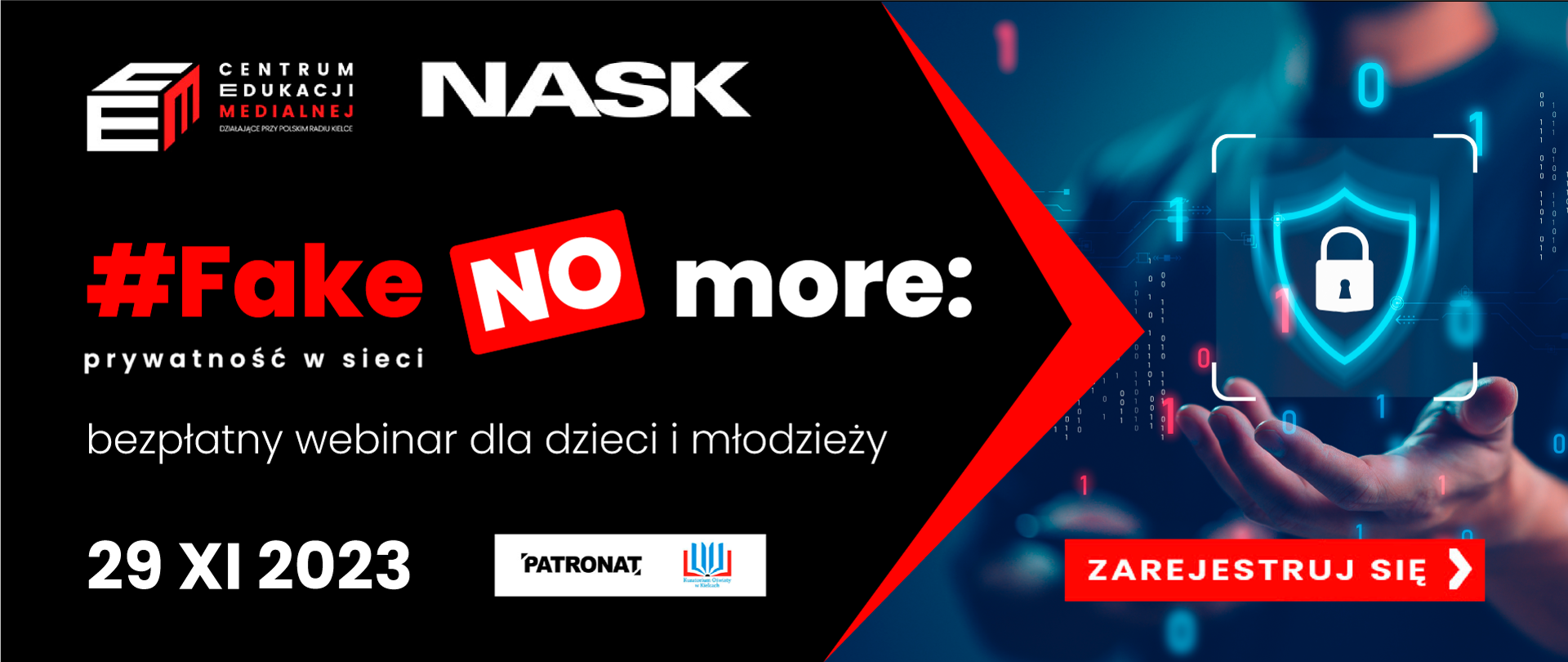 Grafika przedstawia napisy: „#Fake no more: prywatność w sieci, bezpłatny webinar; datę 29 XI 2023, logotypy, czerwone prostokątne pole z napisem: zarejestruj się oraz rękę trzymającą kłódkę.