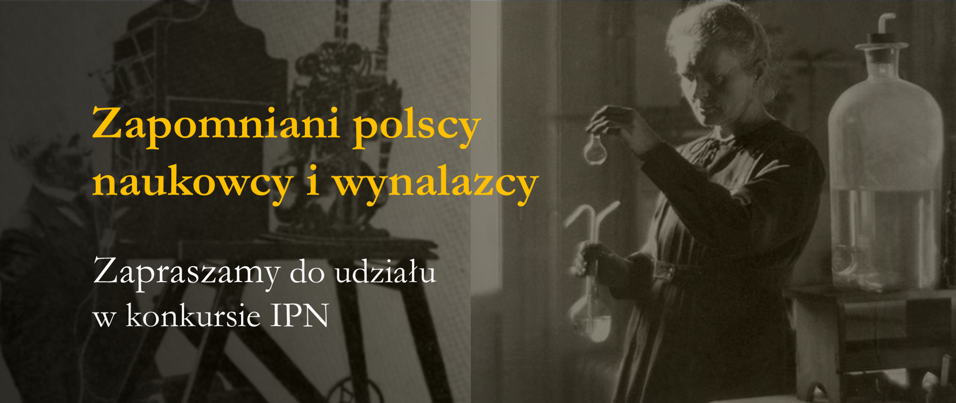 Po prawej stronie grafiki Maria Curie-Skłodowska podczas pracy w laboratorium. W lewej części planszy napis Zapomniani polscy naukowcy i wynalazcy. Zapraszamy do udziału w konkursie IPN