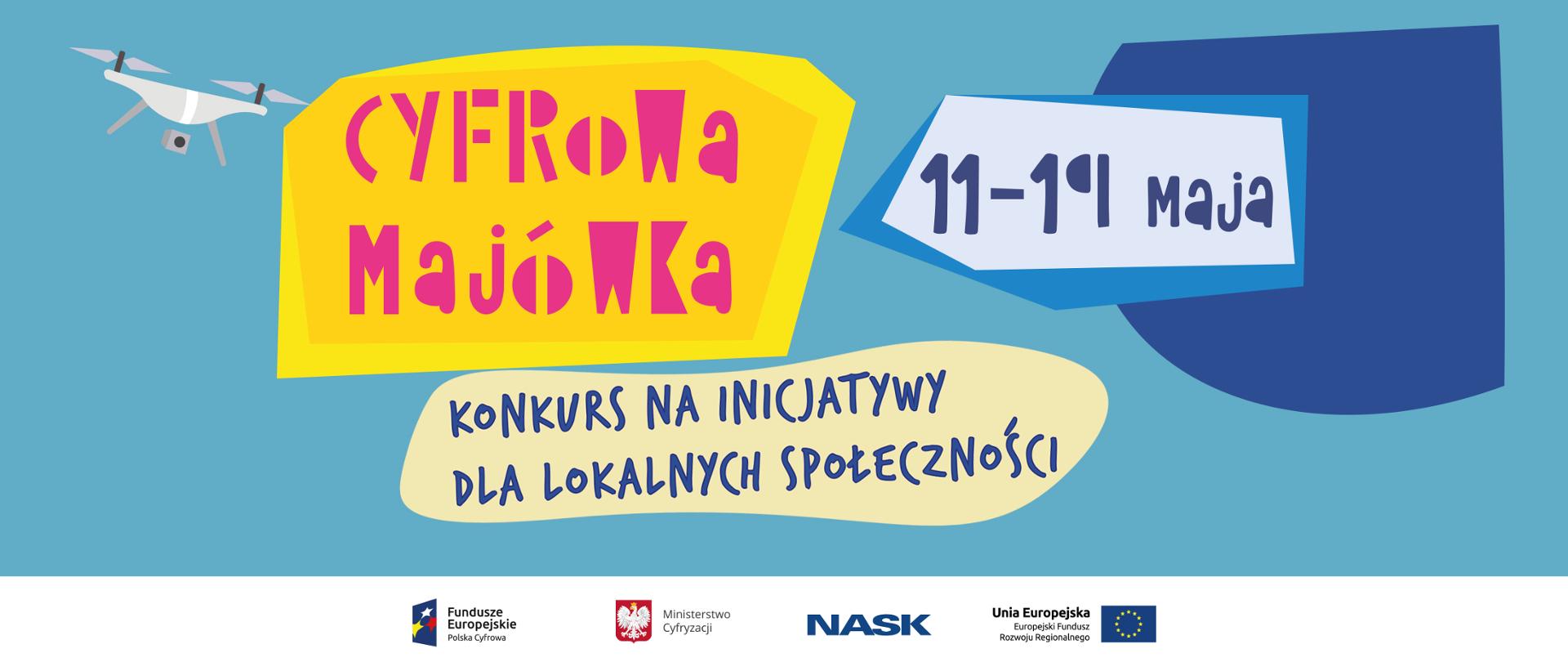 Grafika zachęcająca do uczestniczenia w "Cyfrowej majówce - konkursie na inicjatywy dla lokalnych społeczności" w dniach 11-19 maja 2019 r. 