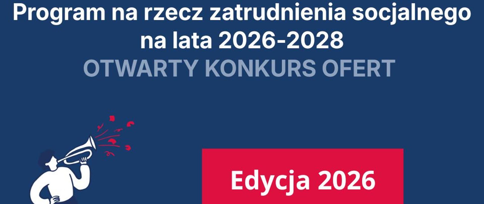 Ogłoszenie otwartego konkursu ofert w ramach Programu na rzecz zatrudnienia socjalnego na lata 2026-2028. Edycja 2026
