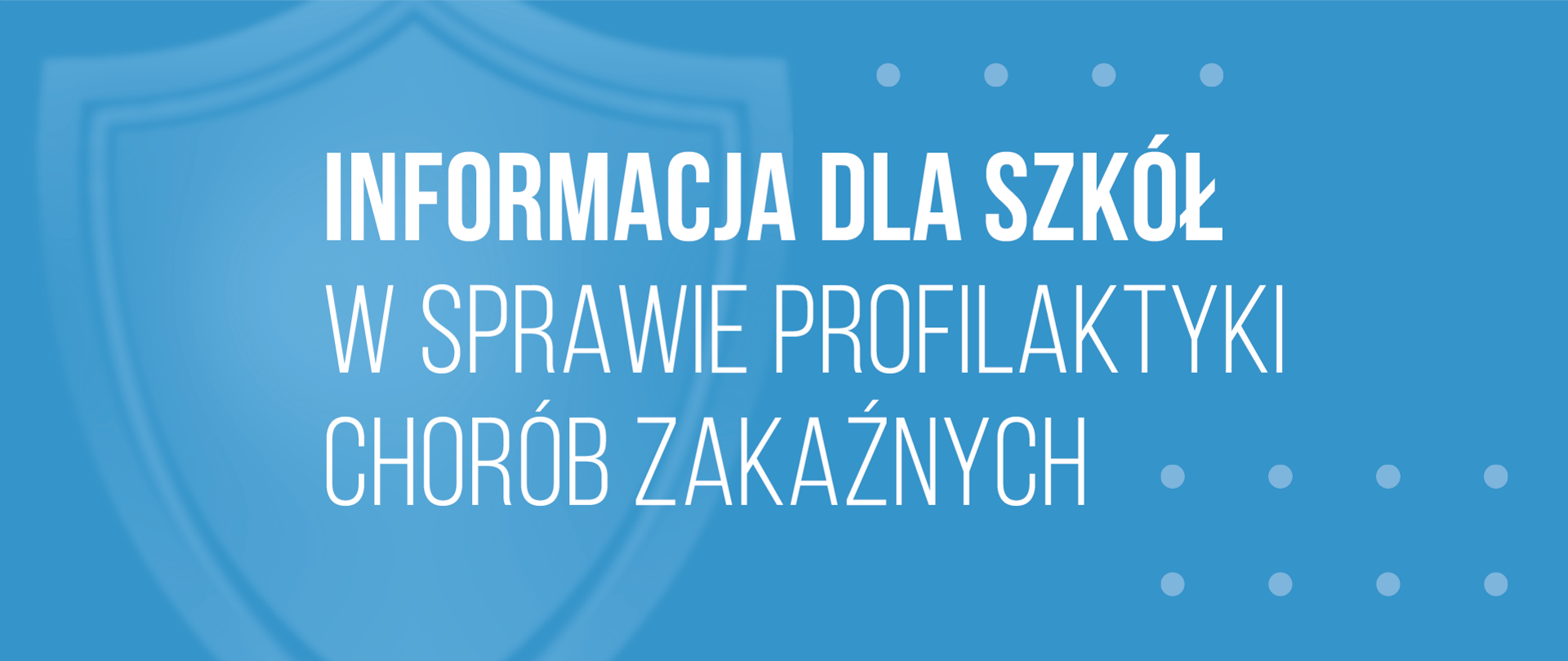 Błękitne tło z rysunkiem jasnobłękitnej tarczy oraz kropkami na dole po prawej stronie oraz nad napisem Informacja dla szkół w sprawie profilaktyki chorób zakaźnych 
