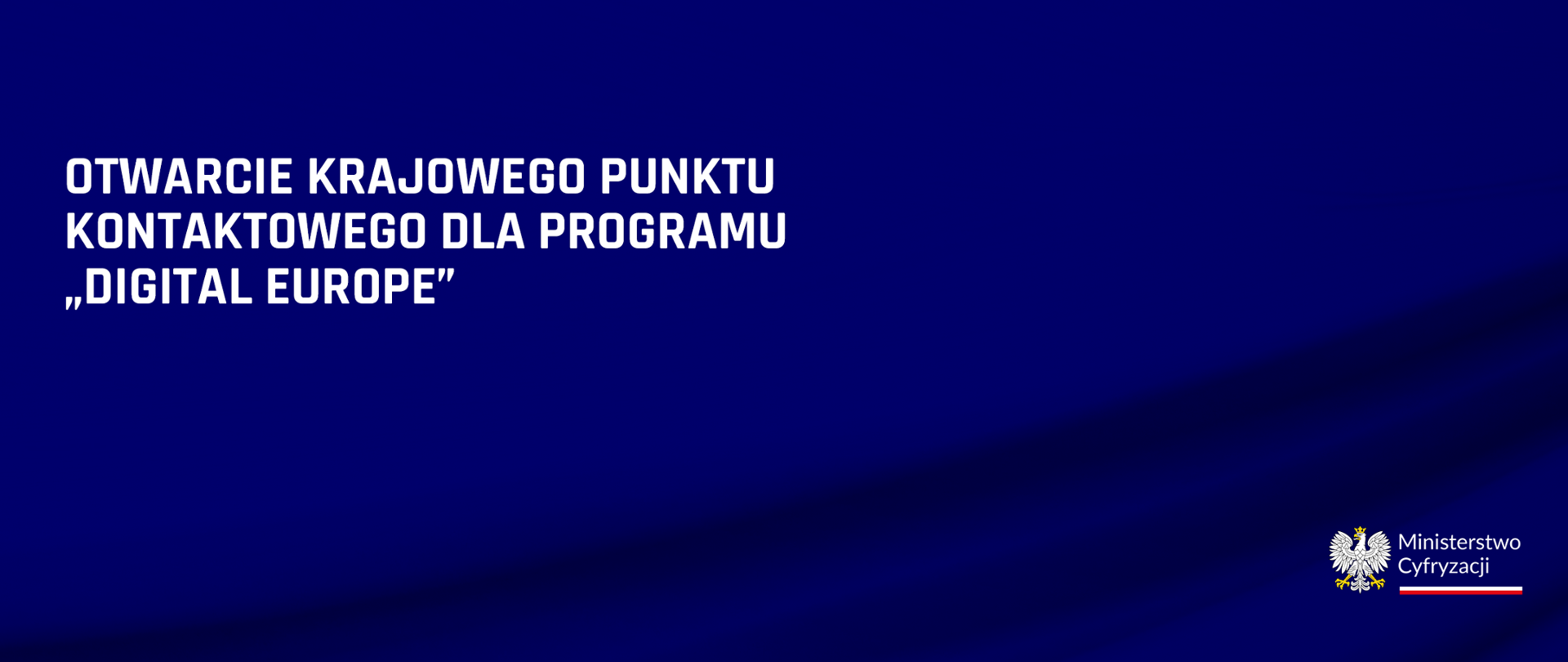Otwarcie Krajowego Punktu Kontaktowego dla programu „Digital Europe”