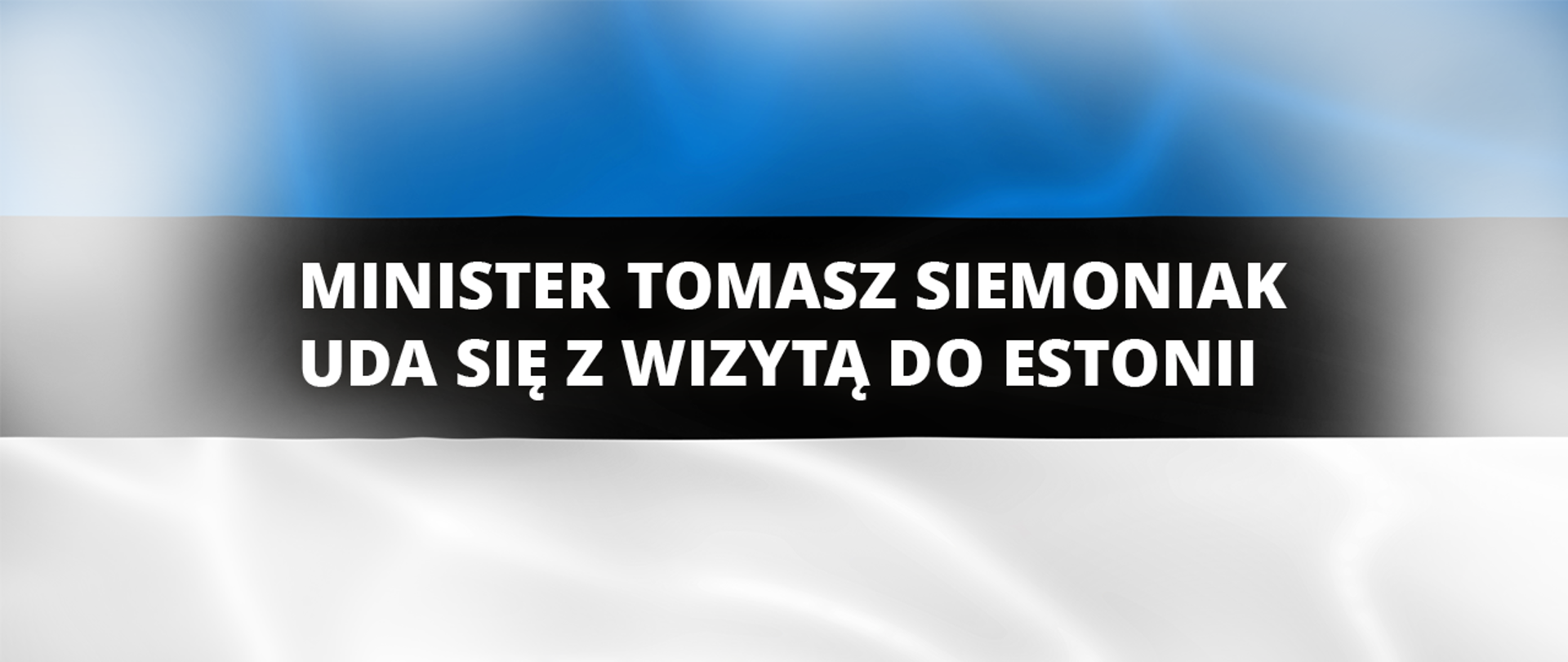 Minister Tomasz Siemoniak uda się z wizytą do Estonii