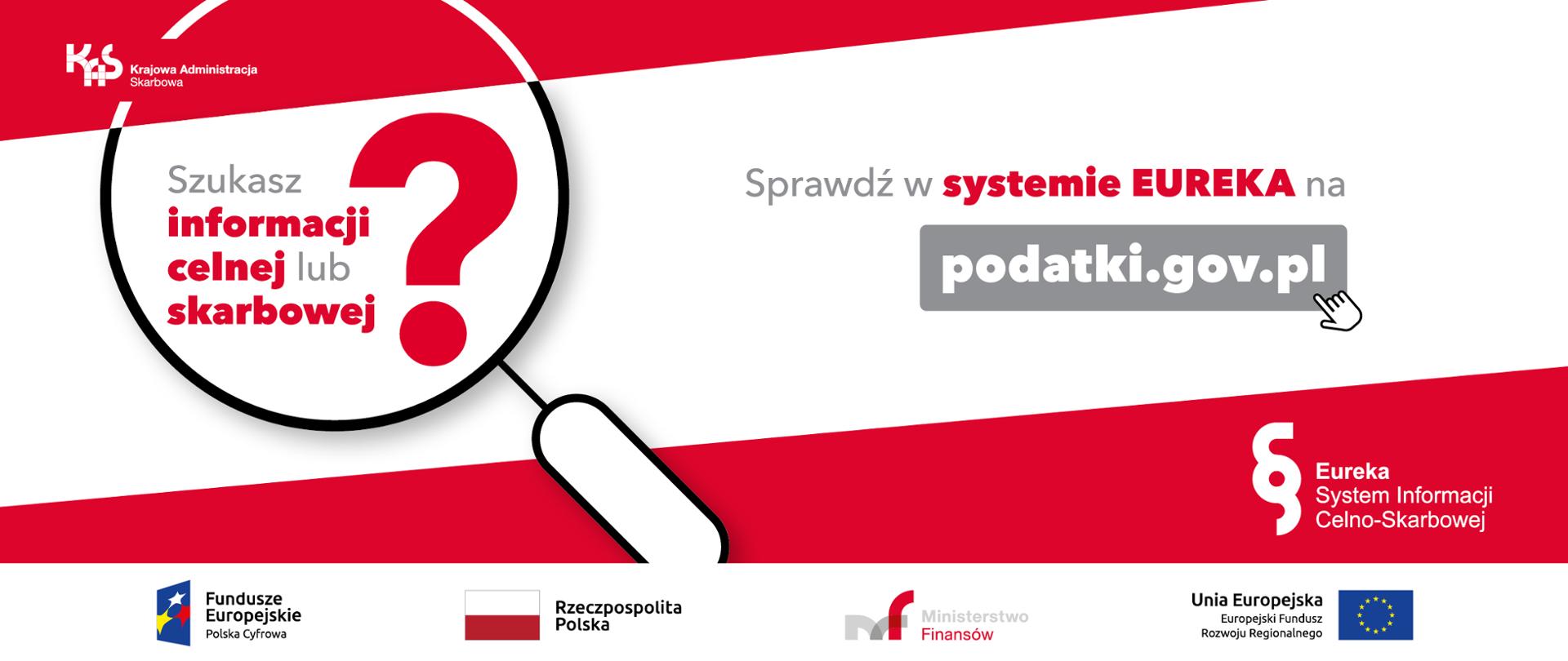 Po lewej stronie lupa i napis Szukasz informacji celnej lub skarbowej a po prawej Sprawdź w systemie Eureka na podatki.gov.pl. Na dole flaga Funduszy Europejskich, Polski, Ministerstwa Finansów i Unii Europejskiej.