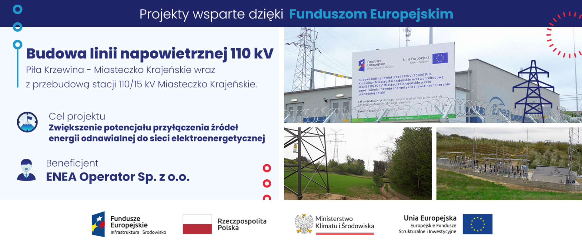 po prawej napisy dotyczące tytułu projektu,, celu projektu i beneficjenta. Po lewej 3 zdjęcia. na pierwszym: budynek z napisem ENEA, drut kolczasty na płocie, tablica informacyjna projektu, maszt plus linie energetyczne. Na drugim zdjęciu: zieleń, drzewa i maszty energetyczne. Trzecie zdjęcie: zieleń, w oddali infrastruktura energetyczna