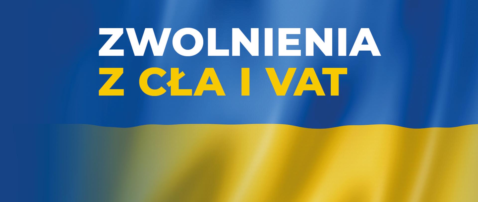 Napis na prostokącie niebiesko żółtym Zwolnienia z Cła i VAT