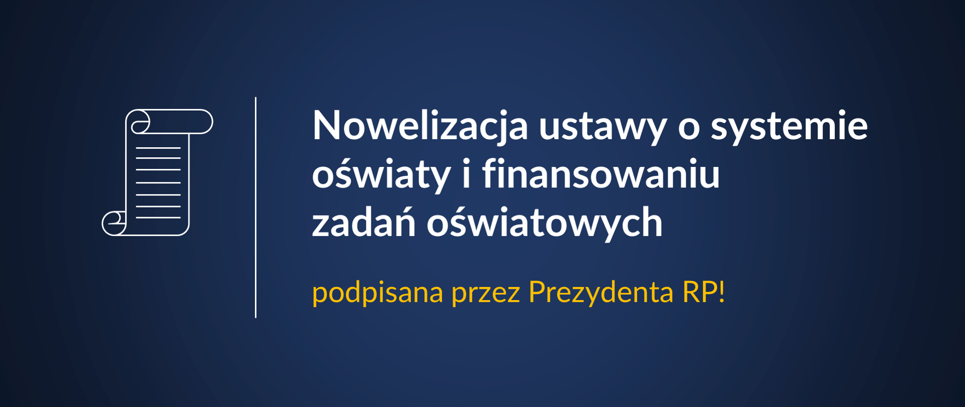 Grafika z tekstem: Nowelizacja ustawy o systemie oświaty i finansowaniu zadań oświatowych podpisana przez Prezydenta RP!