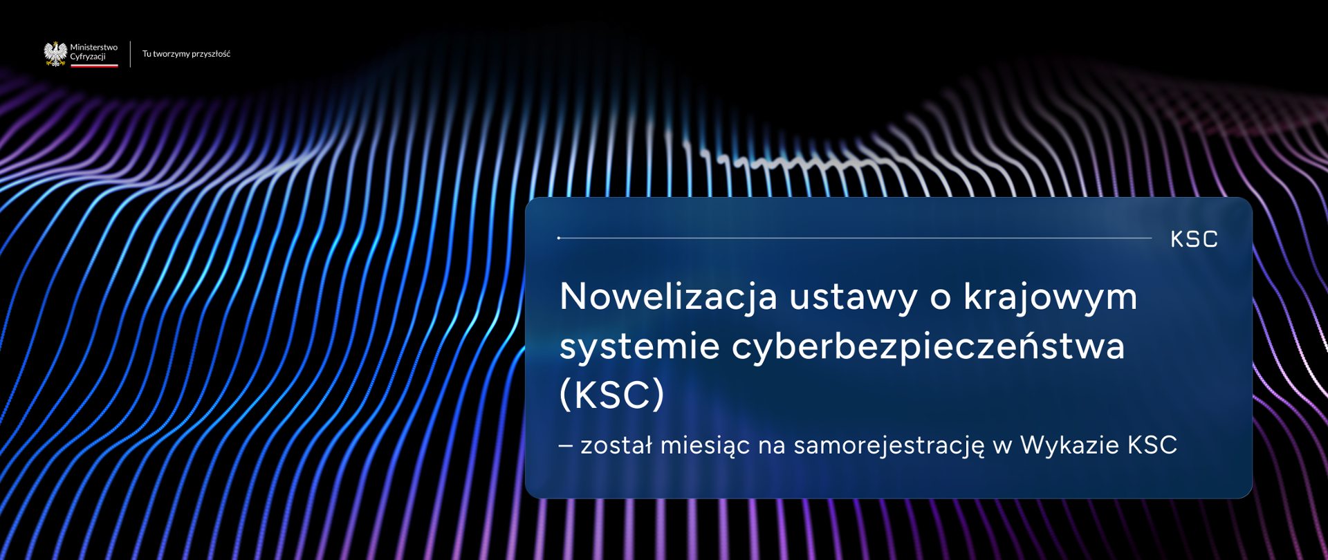 Nowelizacja ustawy o krajowym systemie cyberbezpieczeństwa - został miesiąc na samorejestrację w Wykazie KSC