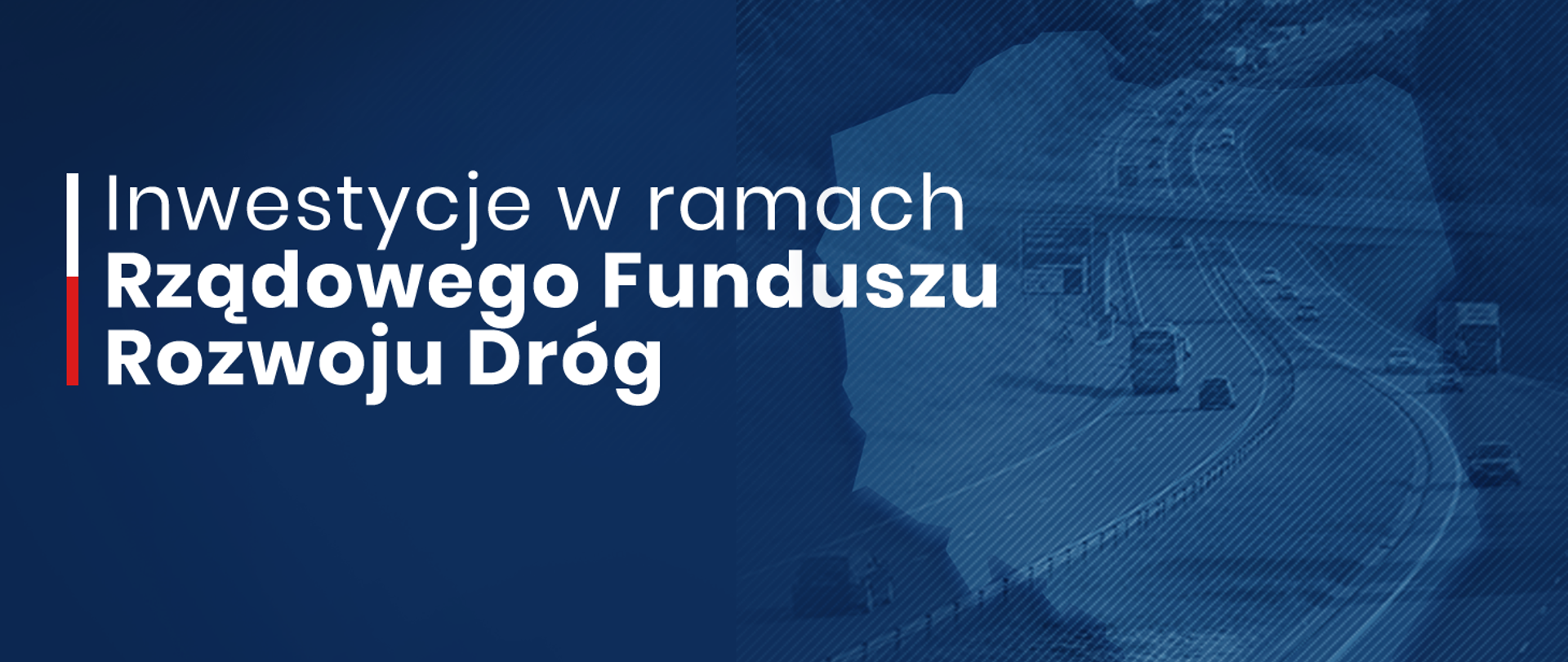 Napis: Inwestycje w ramach Rządowego Funduszu Rozwoju Dróg.