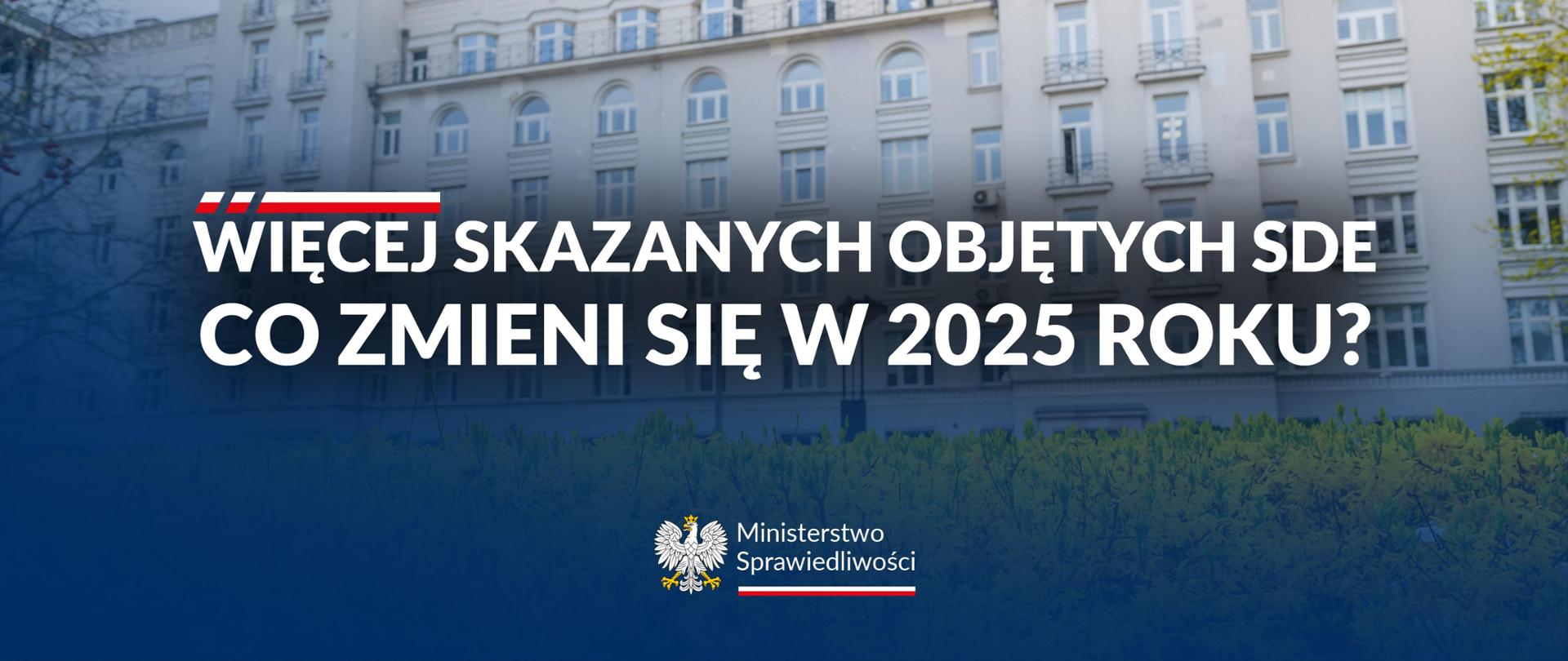 Więcej skazanych objętych SDE – co zmieni się w 2025 roku?