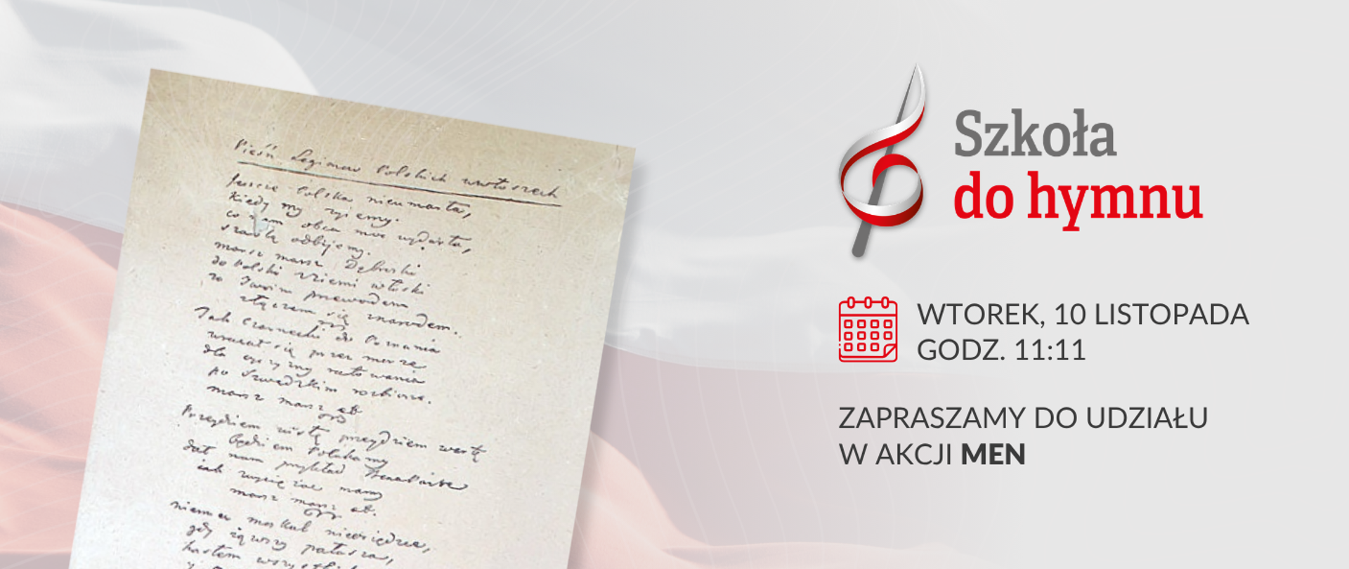 Grafika promująca akcję „Szkoła do hymnu”. Po lewej stronie znajduje się rękopis Pieśni Legionów Polskich we Włoszech na tle biało-czerwonej flagi. Po prawej stronie widnieje logo z kluczem wiolinowym w barwach narodowych i napis „Szkoła do hymnu” oraz informacje: „Wtorek, 10 listopada, godz. 11:11. Zapraszamy do udziału w akcji MEN”.