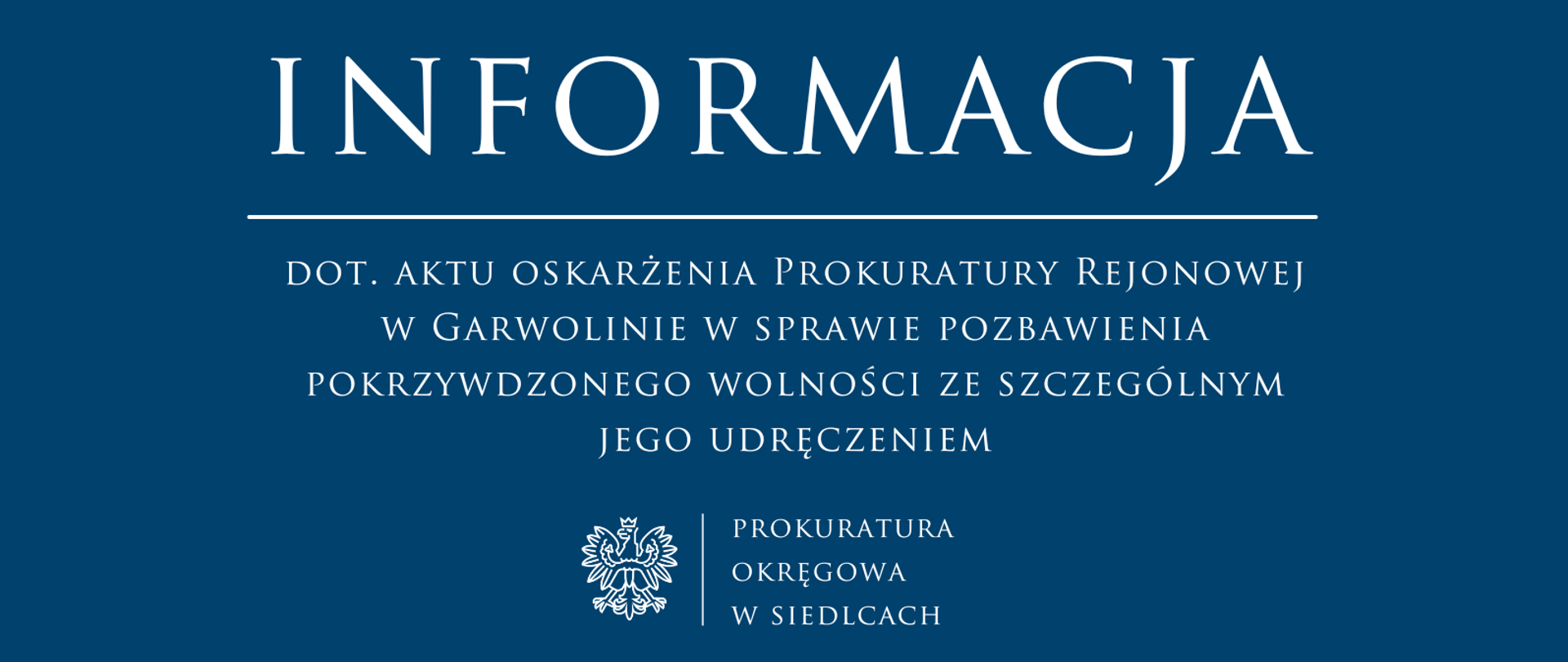 Informacja dot. aktu oskarżenia Prokuratury Rejonowej w Garwolinie w sprawie pozbawienia pokrzywdzonego wolności ze szczególnym jego udręczeniem
