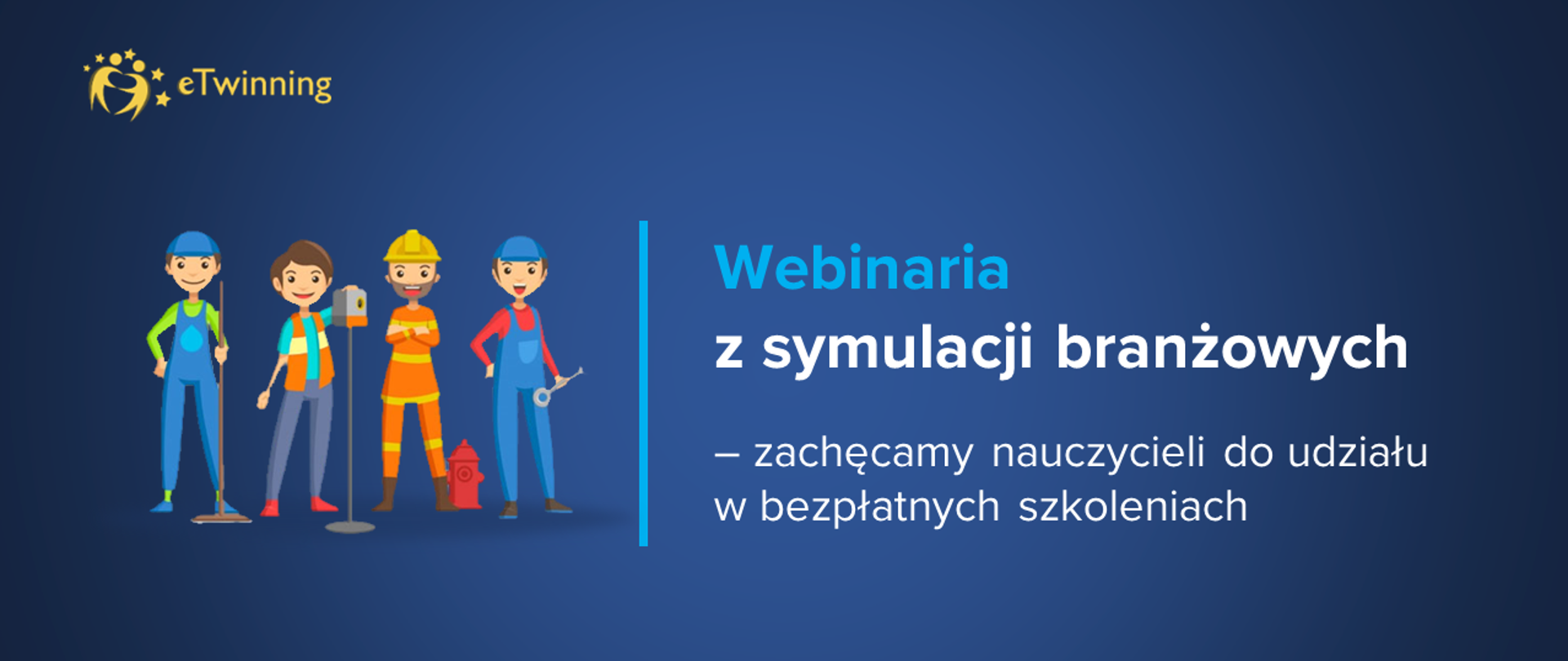 Ciemnoniebieska grafika z tekstem "Webinaria z symulacji branżowych – zachęcamy nauczycieli do udziału w bezpłatnych szkoleniach" i kolorowymi postaciami w strojach roboczych po lewej stronie.