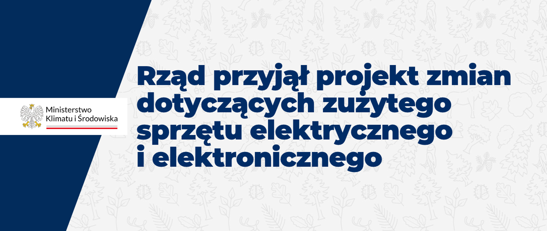 Grafika Ministerstwa Klimatu i Środowiska z informacją o przyjęciu przez rząd projektu zmian dotyczących zużytego sprzętu elektrycznego i elektronicznego. Na grafice znajduje się logo ministerstwa oraz napis: „Rząd przyjął projekt zmian dotyczących zużytego sprzętu elektrycznego i elektronicznego”.