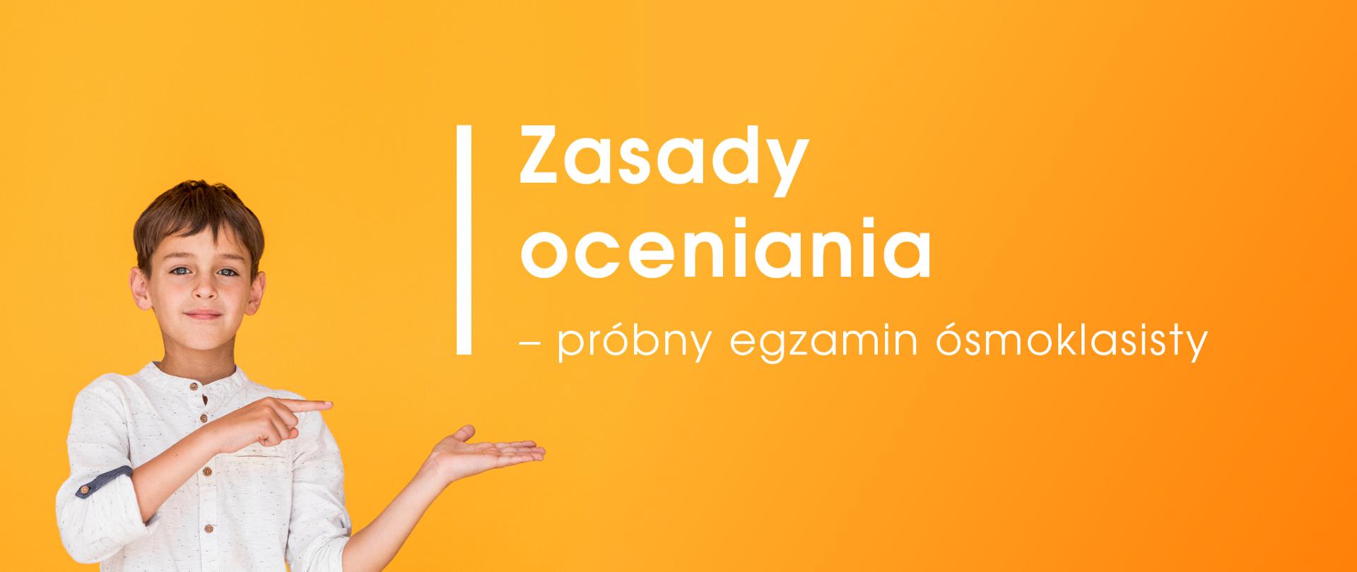 Chłopiec na żółtym tle. Po prawo napis:
Zasady oceniania – próbny egzamin ósmoklasisty
