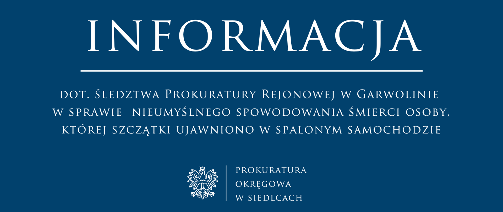Informacja dot. śledztwa Prokuratury Rejonowej w Garwolinie w sprawie nieumyślnego spowodowania śmierci osoby, której szczątki ujawniono w spalonym samochodzie