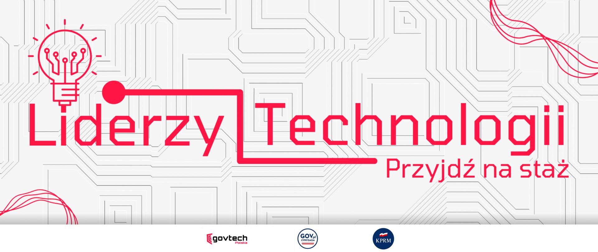 Grafika na białym tle. Na pierwszym planie tekst czerwoną czcionką: Liderzy Technologii. Przyjdź na staż. Na dole logotypy GovTech, Gov.pl/Cyfryzacja i KPRM.