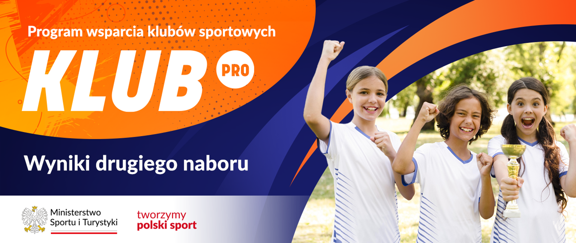 Grafika z dużym napisem: "Program wsparcia klubów sportowych - KLUB PRO. Wyniki drugiego naboru". Z prawej strony zdjęcie trojga uśmiechniętych dzieci. W lewym dolnym rogu logotyp MSiT oraz hasło tworzymy polski sport.
