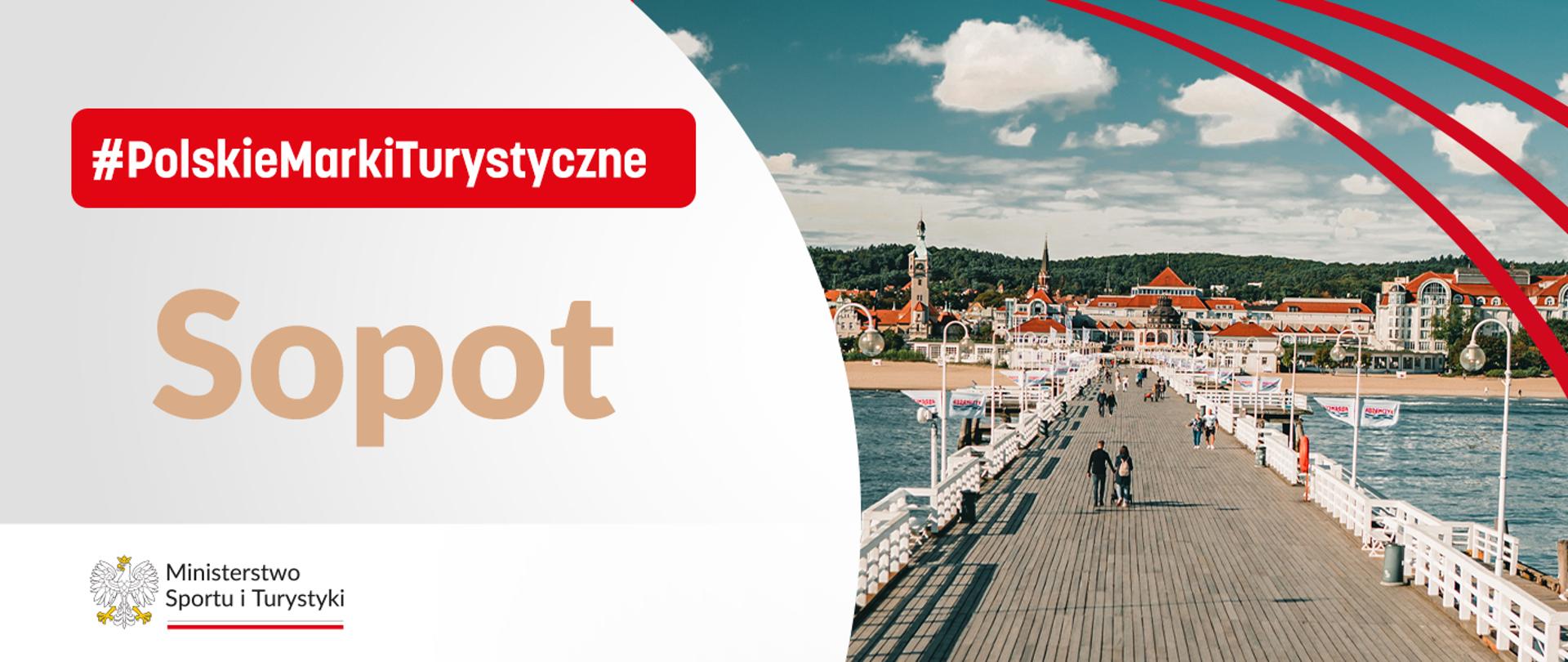Polskie Marki Turystyczne Sopot. Po prawej stronie molo, po lewej nazwa projektu, poniżej nazwa Sopot, na dole na białym pasku nazwa ministerstwa. 