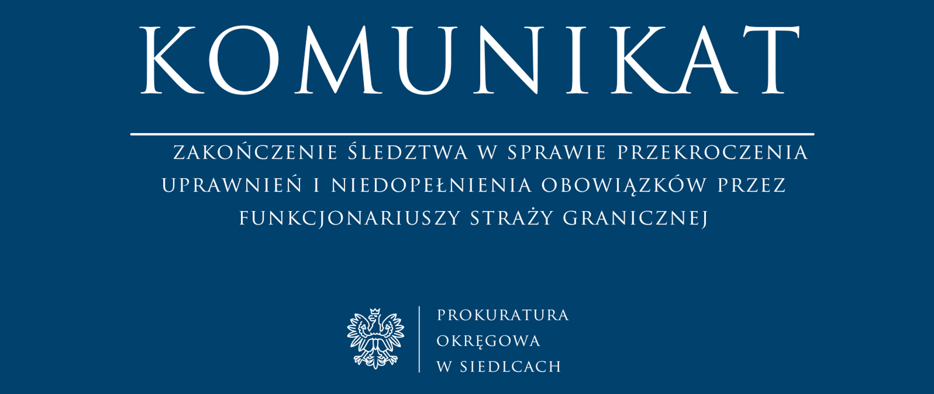 Zakończenie śledztwa w sprawie przekroczenia uprawnień i niedopełnienia obowiązków przez funkcjonariuszy Straży Granicznej