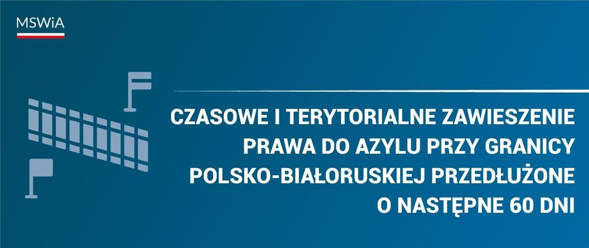 Czasowe i terytorialne zawieszenie prawa do azylu przy granicy polsko-białoruskiej przedłużone o następne 60 dni