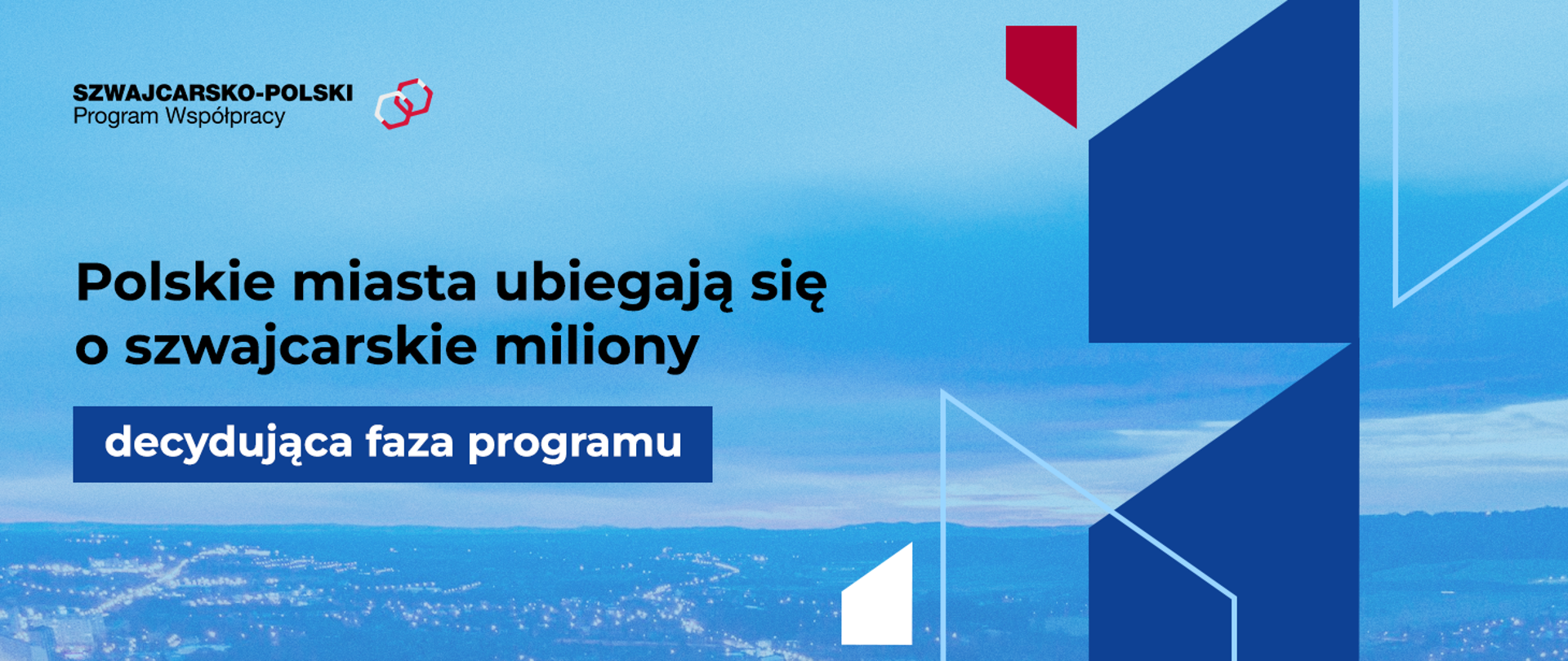 Na niebieskim tle widok miasta oraz napis: Polskie miasta ubiegają się o szwajcarskie miliony. Decydująca faza programu