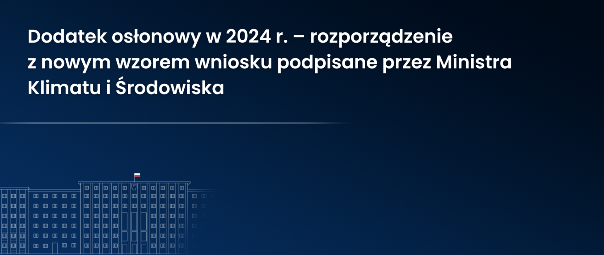 Dodatek osłonowy w 2024 r. – rozporządzenie z nowym wzorem wniosku podpisane przez Ministra Klimatu i Środowiska
