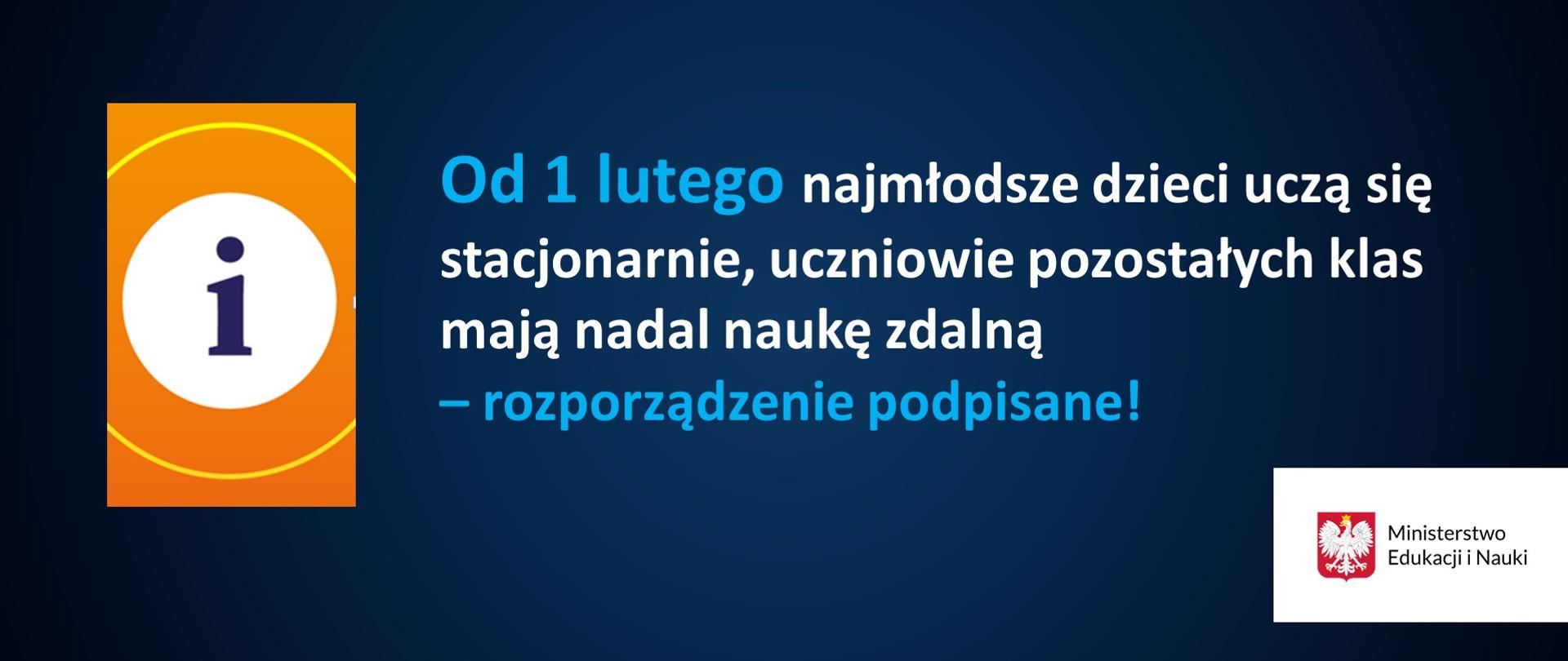 Grafika niebieska z napisem: od 1 lutego najmłodsze dzieci uczą się stacjonarnie, uczniowie pozostałych klas mają nadal naukę zdalną – rozporządzenie podpisane.