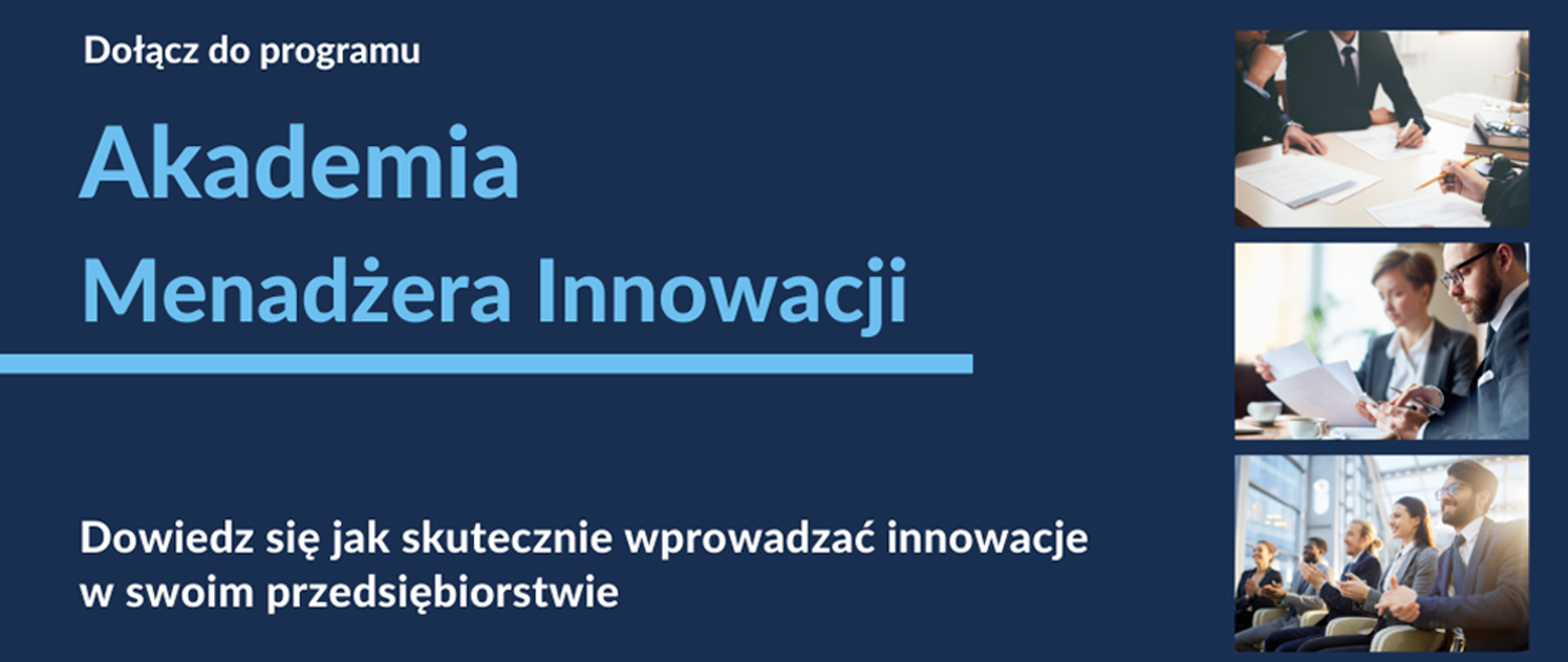 Na grafice od lewej napis: Dołącz do programu Akademia Menadżera Innowacji, Dowiedz się jak skutecznie wprowadzić innowacje w swoim przedsiębiorstwie. Z prawej strony trzy zdjęcia pokazujące pracowników firm.