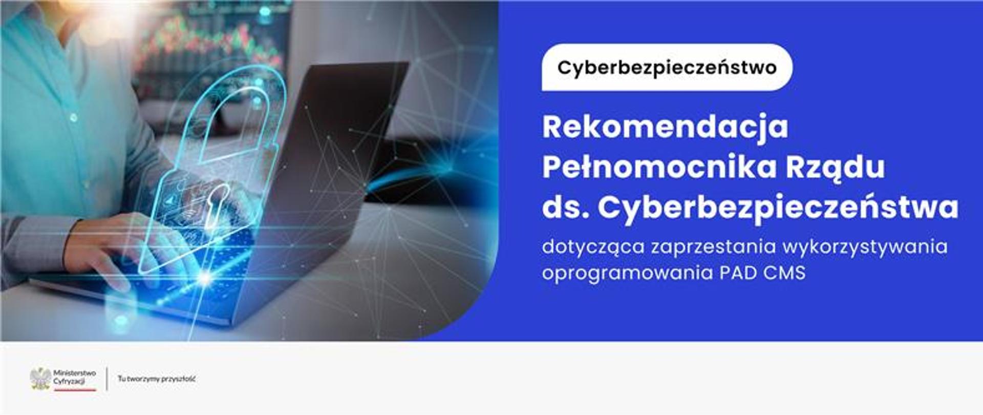 Rekomendacja Pełnomocnika Rządu ds. Cyberbezpieczeństwa dotycząca zaprzestania wykorzystywania oprogramowania PAD CMS