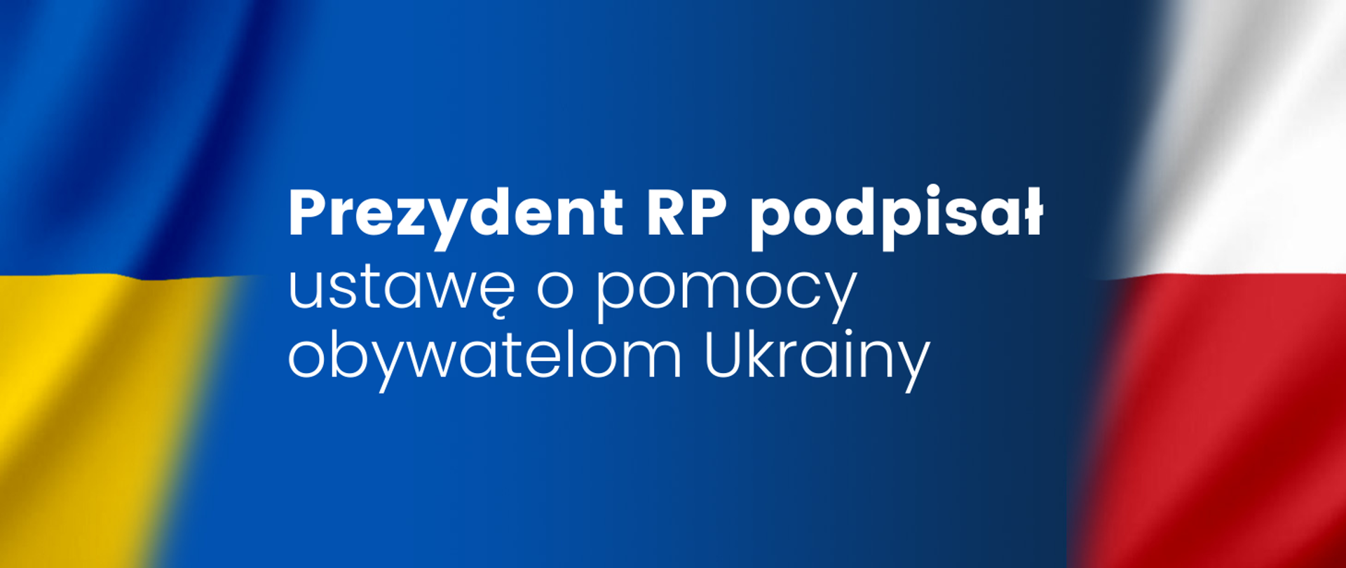 Prezydent RP podpisał ustawę o pomocy obywatelom Ukrainy