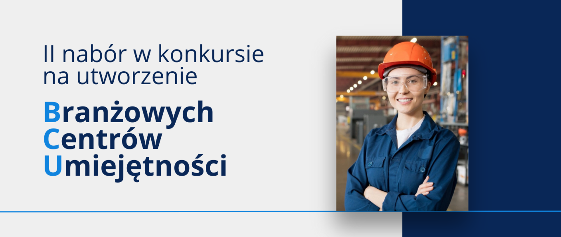 Grafika - na biało-niebieskim tle kobieta w pomarańczowym kasku na tle instalacji przemysłowych i napis II nabór w konkursie na utworzenie Branżowych Centrów Umiejętności.