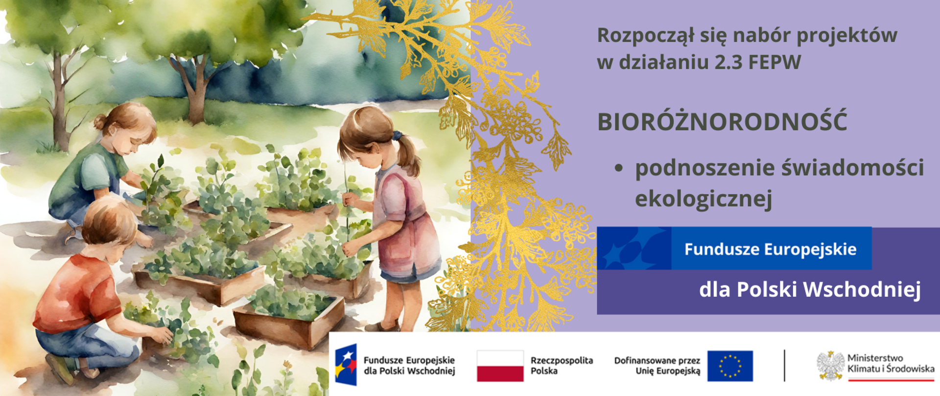 W lewej części trójka dzieci sadzących małe rośliny pośród drzew. Obraz malowany akwarelą. Po prawej informacja o rozpoczęciu naboru w dz. 2.3 FEPW: Bioróżnorodność (typ projektów: Podnoszenie świadomości ekologicznej i promowanie postaw proekologicznych). Na dole logotypu unijne. Elementy grafiki wygenerowane z użyciem AI.
