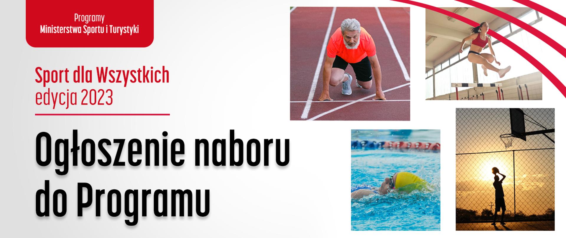 Na grafice znajduje się kolaż czterech zdjęć ludzi uprawiających różne dyscypliny sportowe i napisy: "Programy Ministerstwa Sportu i Turystyki", "Sport dla Wszystkich edycja 2023" i "Ogłoszenie naboru do Programu".