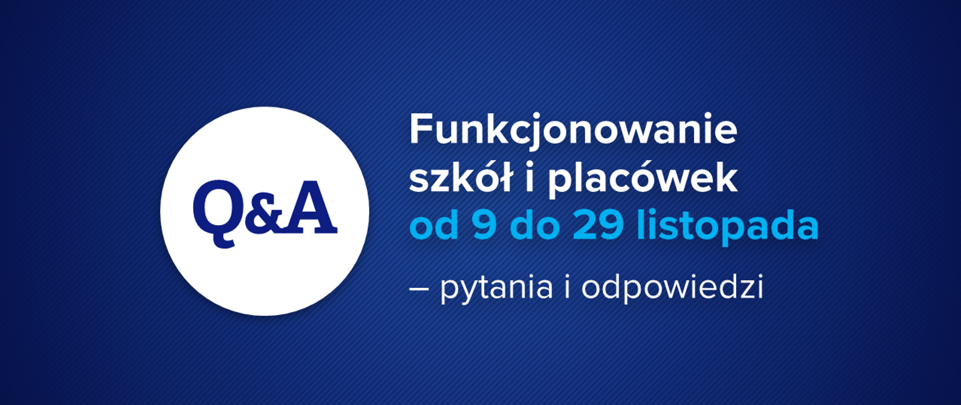 Niebiesko biała grafika z tekstem "Funkcjonowanie szkół i placówek od 9 do 29 listopada – pytania i odpowiedzi"