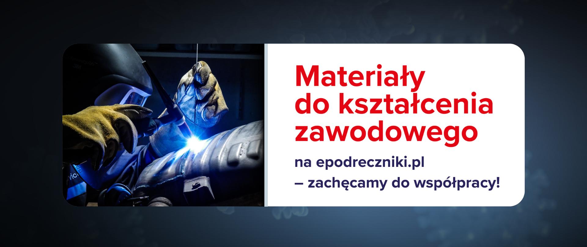 Grafika na ciemnoniebieskim tle. Po lewej stronie postać w masce i rękawicach, która spawa tłumik. Po prawej stronie napis na białym tle: Materiały do kształcenia zawodowego na epodreczniki.pl – zachęcamy do współpracy!