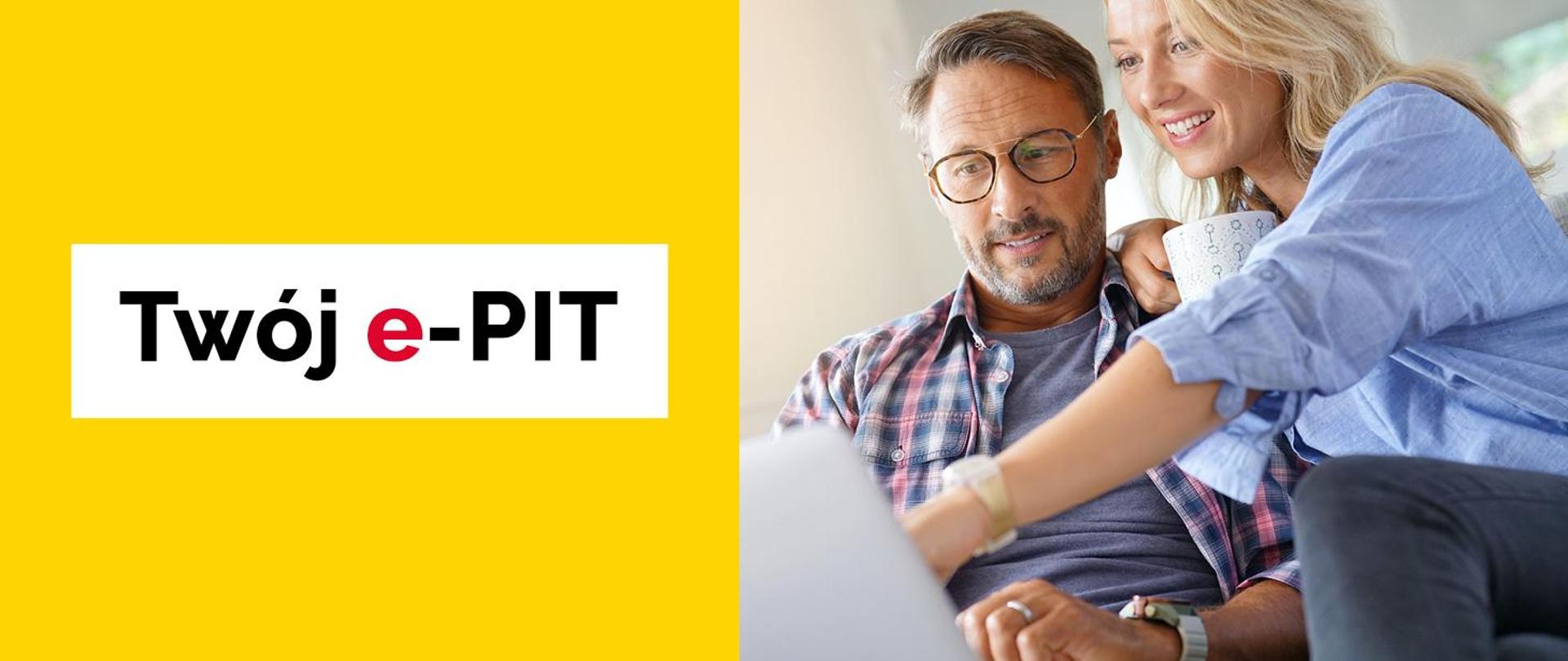 Kobieta i mężczyzna patrzą na laptop obok napis Twój e-PIT