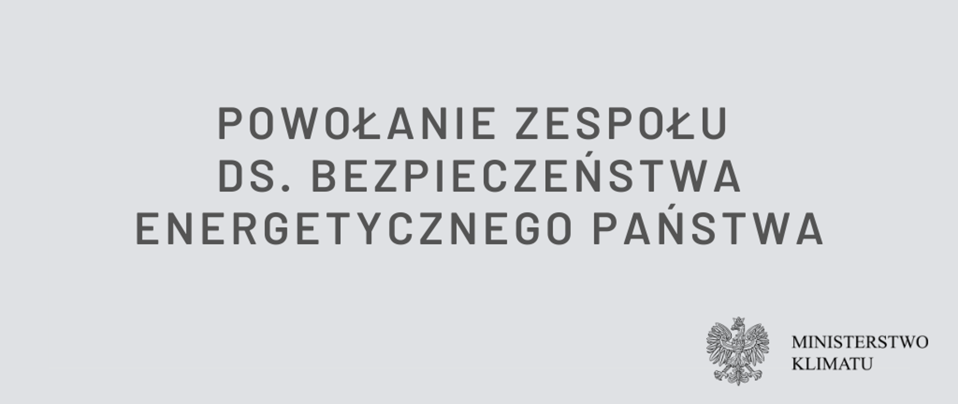 Grafika - Powołanie zespołu ds. bezpieczeństwa energetycznego państwa