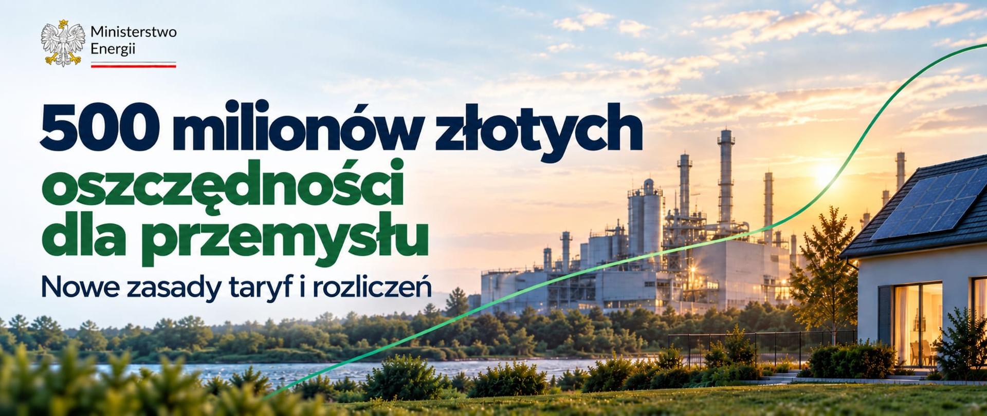 500 milionów złotych oszczędności dla przemysłu. Nowe zasady taryf i rozliczeń