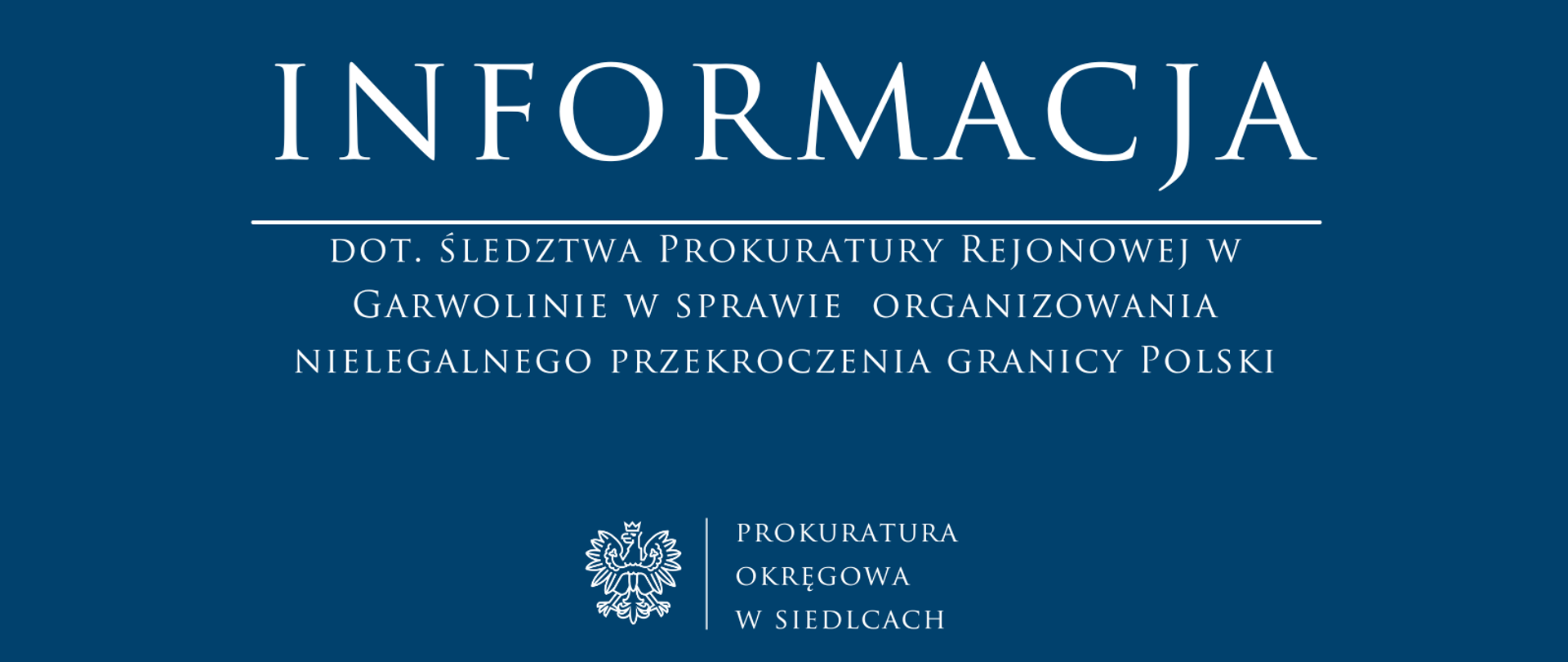 Informacja dot. śledztwa Prokuratury Rejonowej w Garwolinie w sprawie organizowania nielegalnego przekroczenia granicy Polski
