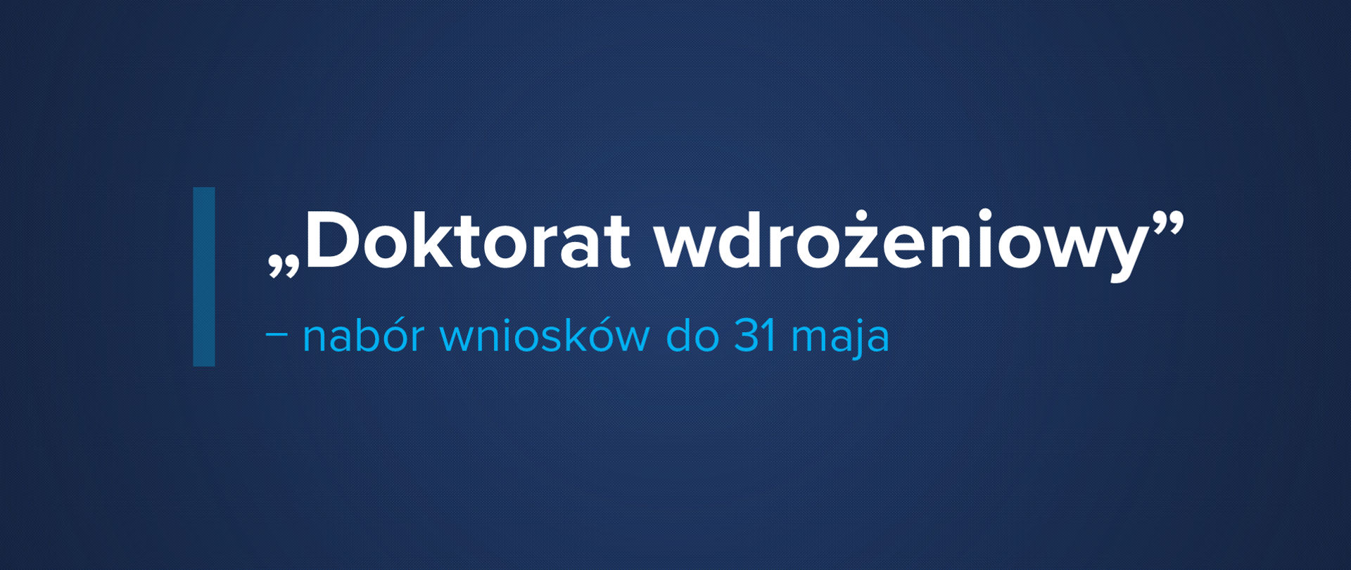 Doktorat wdrożeniowy - nabór wniosków do 31 maja