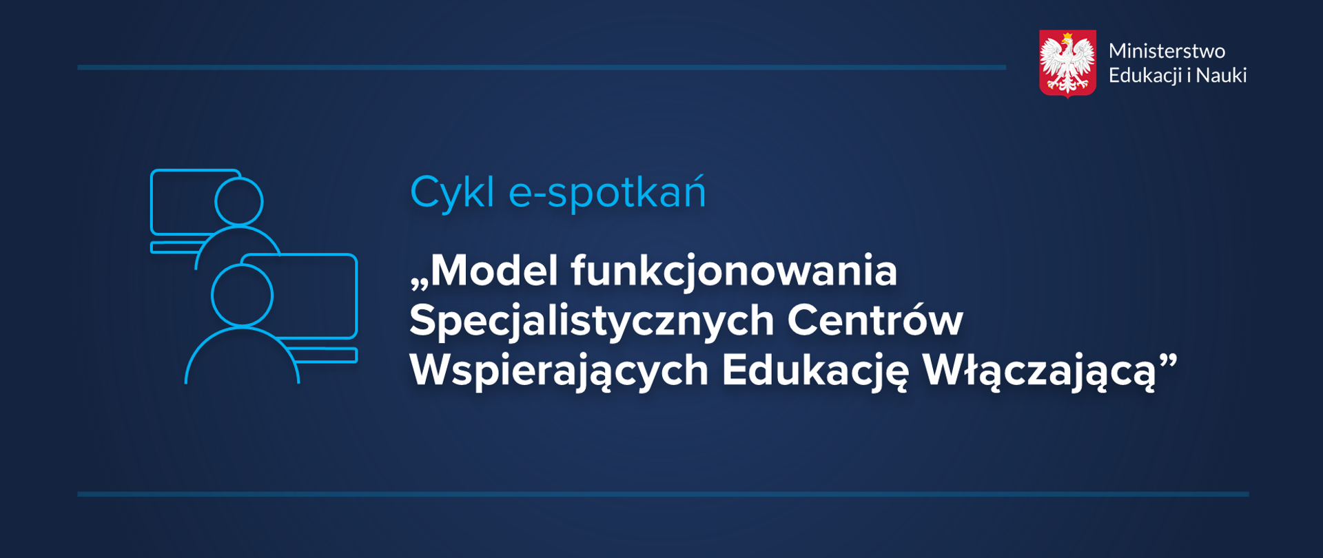 Grafika z tekstem: Cykl e-spotkań „Model funkcjonowania Specjalistycznych Centrów Wspierających Edukację Włączającą”