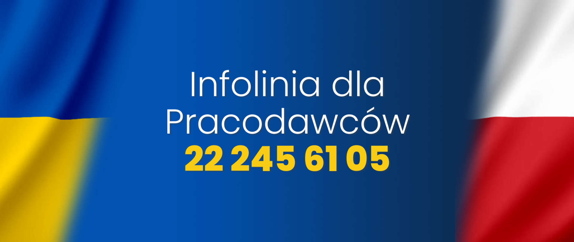 Na tle flagi ukraińskiej i polskiej napis Infolinia dla Pracodawców 22 245 61 05