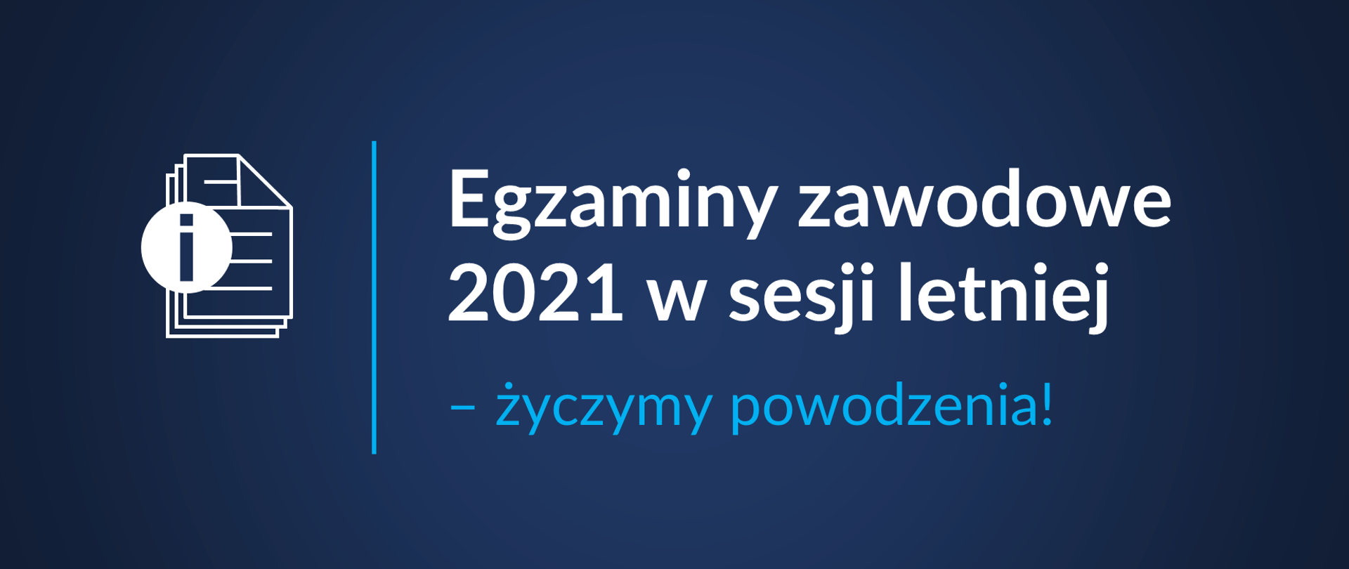 Grafika z tekstem: "Egzaminy zawodowe 2021 w sesji letniej – życzymy powodzenia!"
